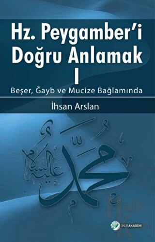 Hz. Peygamberi Doğru Anlamak - 1 - Halkkitabevi