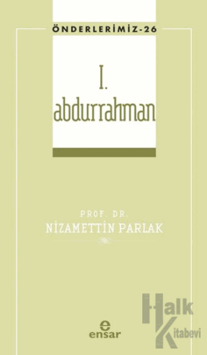 I. Abdurrahman (Önderlerimiz-26) - Halkkitabevi