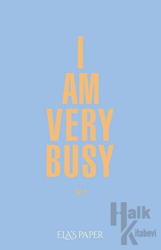 I Am Very Busy (Ciltli)