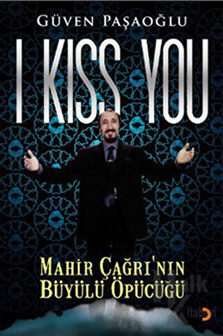 I Kiss You: Mahir Çağrı’nın Büyülü Öpücüğü