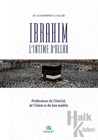 Ibrahim, l’Intime d’Allah Predicateur de l’Unicite, de l’islam et du bon modele