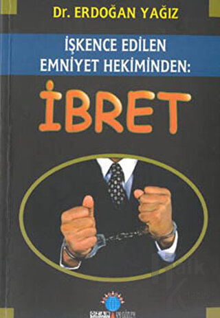 İbret - İşkence Edilen Emniyet Hekiminden