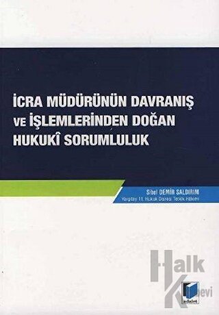 İcra Müdürünün Davranış ve İşlemlerinden Doğan   Hukuki Sorumluluk