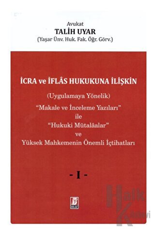 İcra ve İflas Hukukuna İlişkin (Uygulamaya Yönelik) ''Makale ve İncele