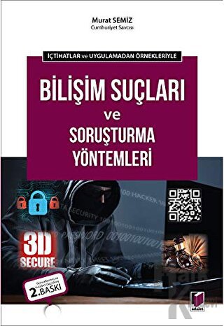 İçtihatlar ve Uygulamadan Örnekleriyle - Bilişim Suçları ve Soruşturma Yöntemleri