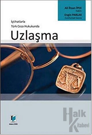 İçtihatlarla Türk Ceza Hukukunda Uzlaşma