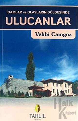 İdamlar ve Olayların Gölgesinde Ulucanlar