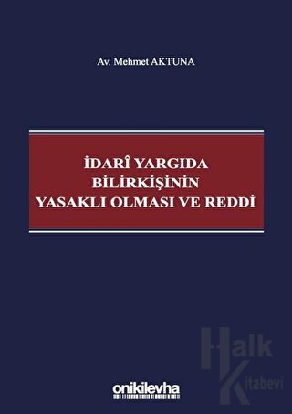 İdari Yargıda Bilirkişinin Yasaklı Olması ve Reddi