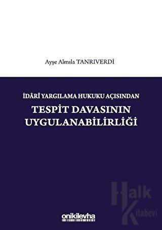 İdari Yargılama Hukuku Açısından Tespit Davasının Uygulanabilirliği