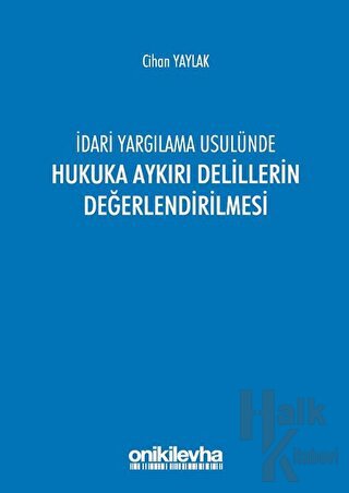 İdari Yargılama Usulünde Hukuka Aykırı Delillerin Değerlendirilmesi