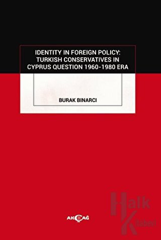 Identity in Foreign Policy: Turkish  Conservatives in Cyprus Question 1960-1980 Era