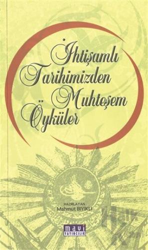 İhtişamlı Tarihimizden Muhteşem Öyküler