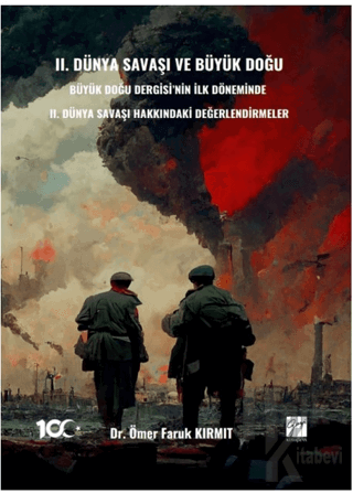 II. Dünya Savaşı ve Büyük Doğu - Büyük Doğu Dergisi’nin İlk Döneminde II. Dünya Savaşı Hakkındakı Değerlendirmeler