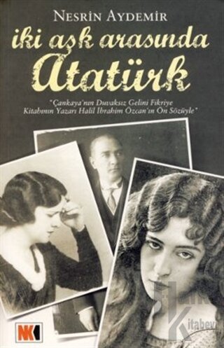 İki Aşk Arasında Atatürk - Halkkitabevi