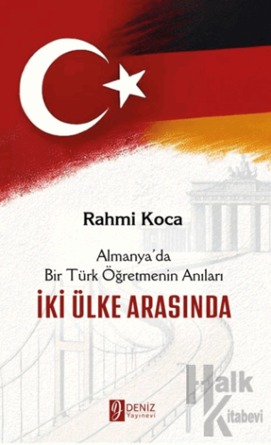 İki Ülke Arasında - Almanya’da Bir Türk Öğretmenin Anıları