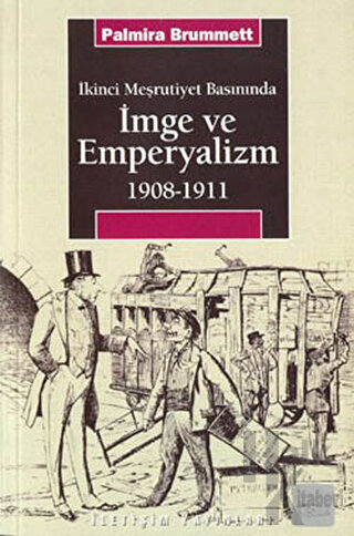 İkinci Meşrutiyet Basınında İmge ve Emperyalizm 1908-1911