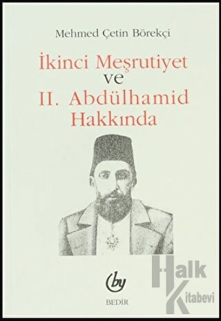 İkinci Meşrutiyet ve 2. Abdülhamid Hakkında