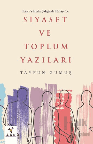 İkinci Yüzyılın Şafağında Türkiye’de Siyaset ve Toplum Yazıları - Halk