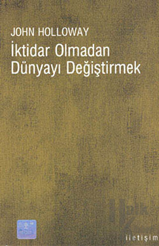 İktidar Olmadan Dünyayı Değiştirmek