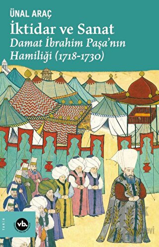 İktidar ve Sanat - Damat İbrahim Paşa'nın Hamiliği (1718-1730)