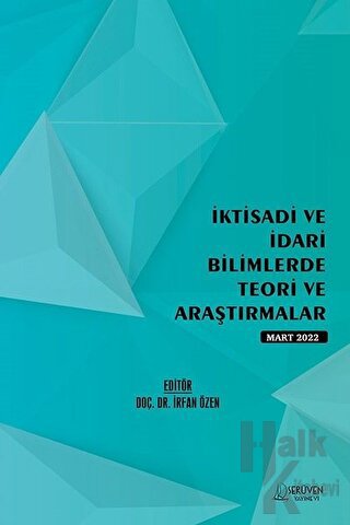 İktisadi ve İdari Bilimlerde Teori ve Araştırmalar - Mart 2022 - Halkk