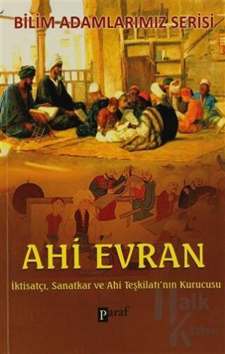 İktisatçı, Sanatkar ve Ahi Teşkilatı'nın Kurucusu Ahi Evran