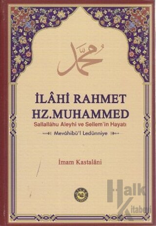 İlahi Rahmet Hz. Muhammed Sallallahu Aleyhi ve Sellem’in Hayatı (Ciltl