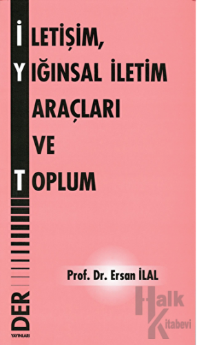 İletişim, Yığınsal İletişim Araçları ve Toplum