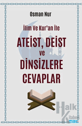 İlim ve Kur’an ile Ateist Deist ve Dinsizlere Cevaplar - Halkkitabevi