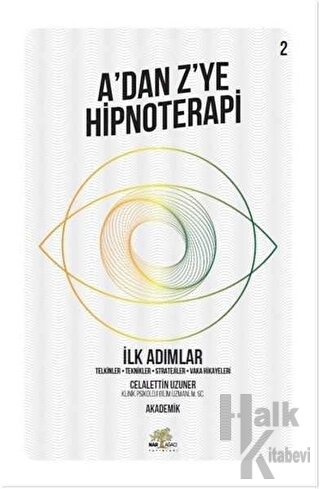 İlk Adımlar - A’dan Z’ye Hipnoterapi (2. Kitap)