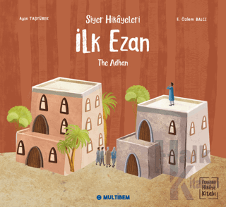 İlk Ezan - The Adhan (Etkinlikli Hikaye Kitabı) - Halkkitabevi