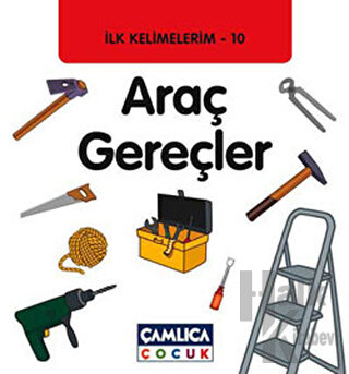 İlk Kelimelerim 10: Araç Gereçler (Ciltli)