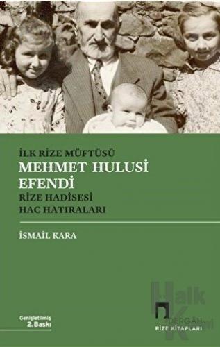 İlk Rize Müftüsü Mehmet Hulusi Efendi Rize Hadisesi Hac Hatıraları