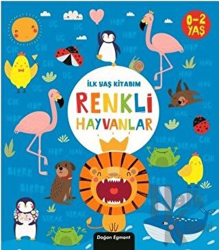 İlk Yaş Kitabım Renkli Hayvanlar (Ciltli)