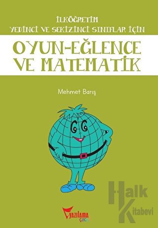 İlköğretim Yedinci ve Sekizinci Sınıflar İçin Oyun - Eğlence ve Matematik