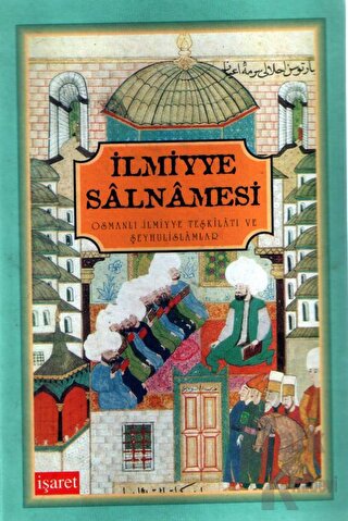İlmiyye Salnamesi Osmanlı İlmiyye Teşkilatı ve Şeyhulislamlar (Ciltli)