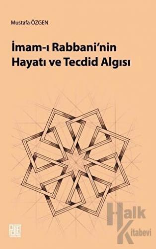 İmam-ı Rabbani'nin Hayatı ve Tecdid Algısı