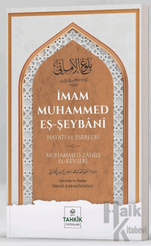 İmam Muhammed Eş-Şeybani - Hayatı ve Eserleri - Halkkitabevi
