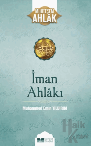 İman Ahlakı; Muhteşem Ahlak 5 - Halkkitabevi