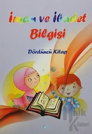 İman ve İbadet Bilgisi : Dördüncü Kitap