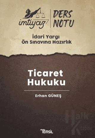 İmtiyaz İdari Yargı Ön Sınavına Hazırlık Ticaret Hukuku Ders Notları -