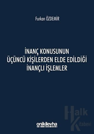 İnanç Konusunun Üçüncü Kişilerden Elde Edildiği İnançlı İşlemler - Hal