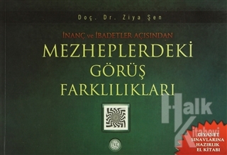 İnanç ve İbadetler Açısından Mezheplerdeki Görüş Farklılıkları - Halkk