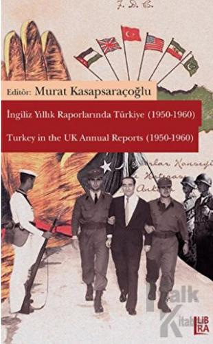 İngiliz Yıllık Raporlarında Türkiye (1950-1960) / Turkey in the UK Annual Reports