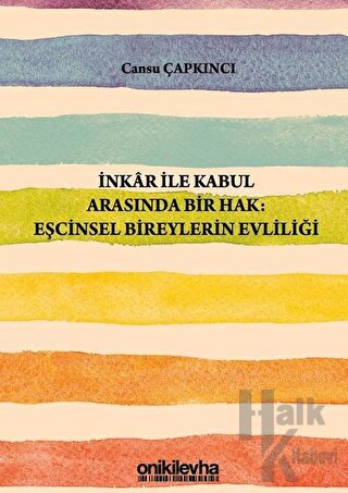 İnkar ile Kabul Arasında Bir Hak: Eşcinsel Bireylerin Evliliği