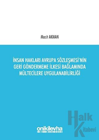 İnsan Hakları Avrupa Sözleşmesi'nin Geri Göndermeme İlkesi Bağlamında Mültecilere Uygulanabilirliği