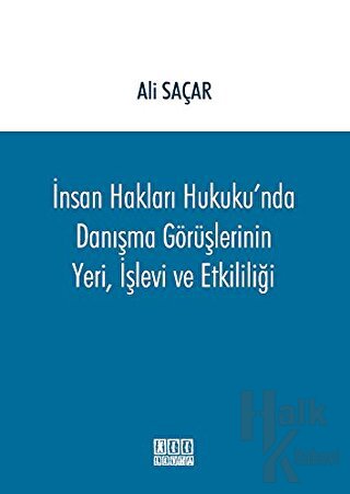 İnsan Hakları Hukuku'nda Danışma Görüşlerinin Yeri, İşlevi ve Etkililiği