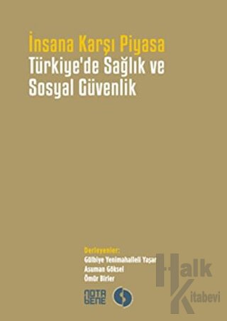 İnsana Karşı Piyasa Türkiye'de Sağlık ve Sosyal Güvenlik