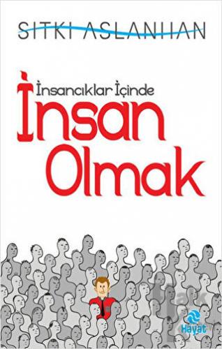 İnsancıklar İçinde İnsan Olmak