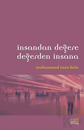 İnsandan Değere Değerden İnsana